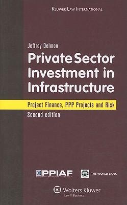 PrivateSectorInvestmentinInfrastructure:ProjectFinance,PPPProjectsandRisk