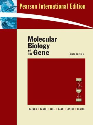 Molecular Biology of the Gene：SIXTH EDITION