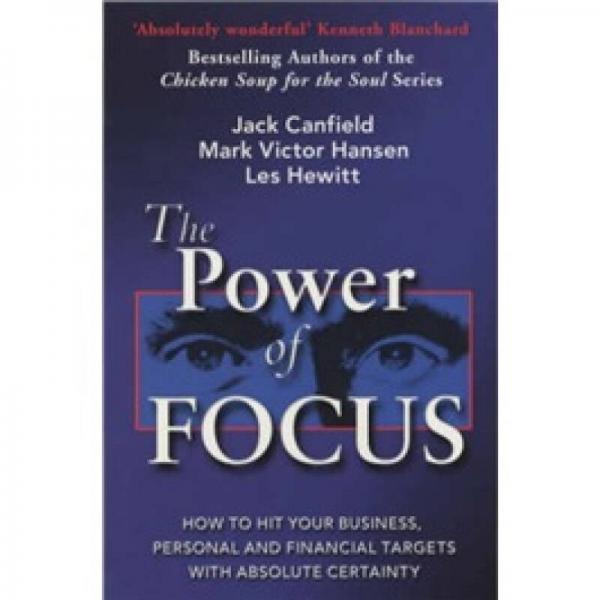 The Power of Focus: How to Hit Your Business Personal and Financial Targets with Absolute Certainty
