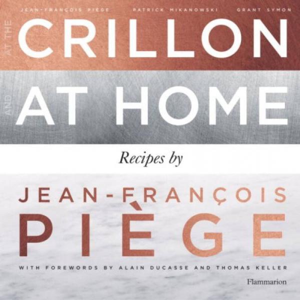 At the Crillon and at Home: Recipes by Jean-Fran