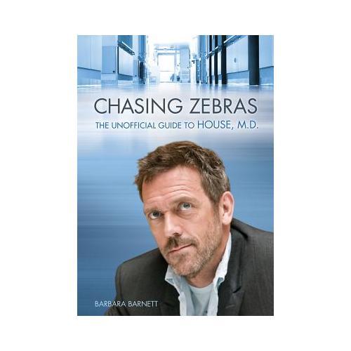 Chasing Zebras: The Unofficial Guide to House, M.D.