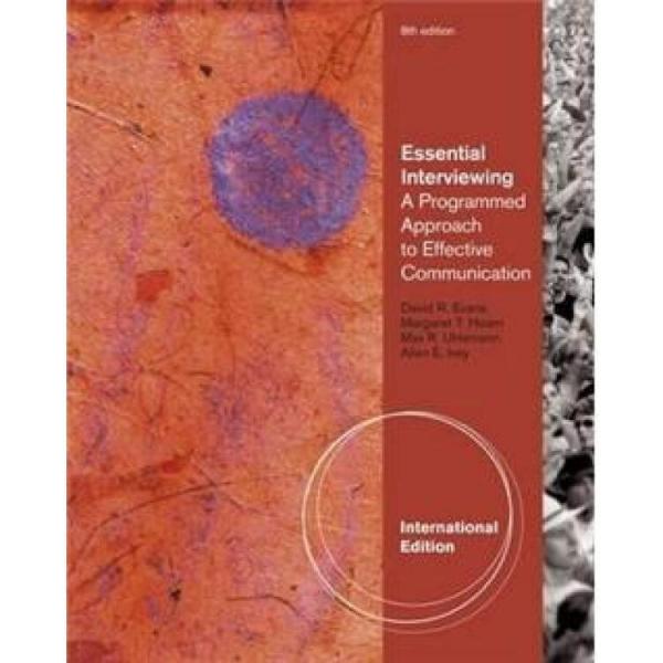 EssentialInterviewing:AProgrammedApproachtoEffectiveCommunication,InternationalEdition