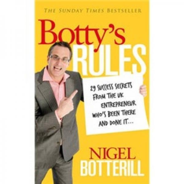 Botty’s Rules: 29 Success Secrets from The UK Entrepreneur Who's Been There and Done It...