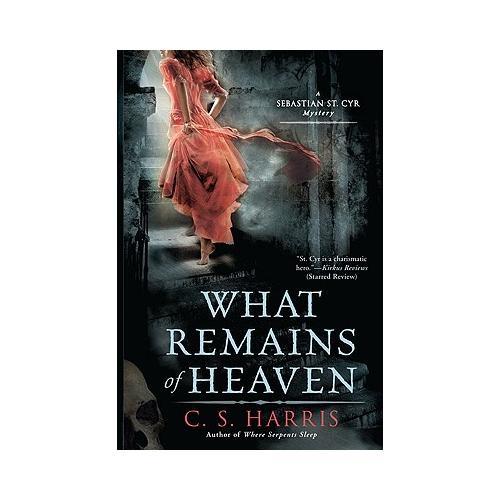 What Remains of Heaven  A Sebastian St. Cyr Mystery