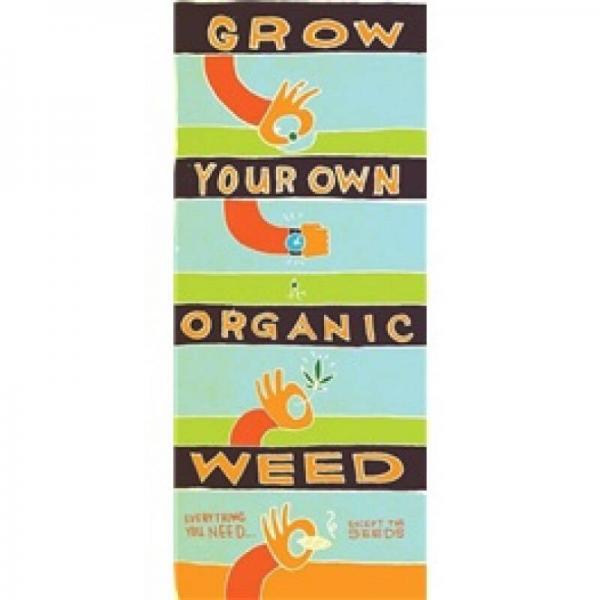 Grow Your Own Organic Weed!: Everything You Need..... Except the Seeds
