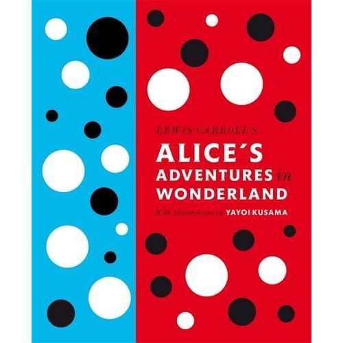 Lewis Carroll's Alice's Adventures in Wonderland：With Artwork by Yayoi Kusama