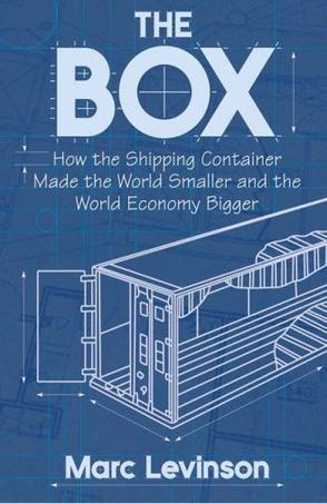 The Box：How the Shipping Container Made the World Smaller and the World Economy Bigger