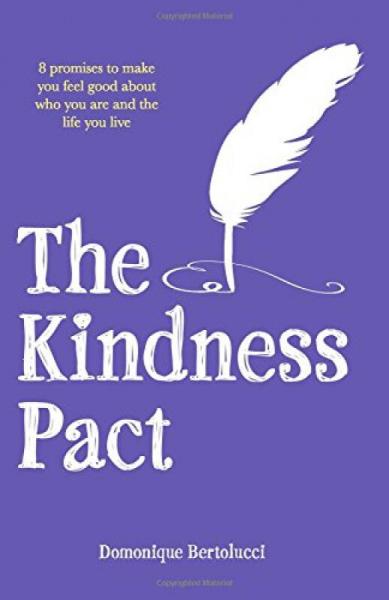 The Kindness Pact: 8 Promises to Make You Feel Good About Who You Are and the Life You Live