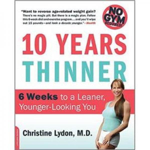Ten Years Thinner: 6 Weeks to a Leaner, Younger-Looking You