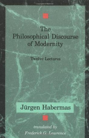 The Philosophical Discourse of Modernity：Twelve Lectures