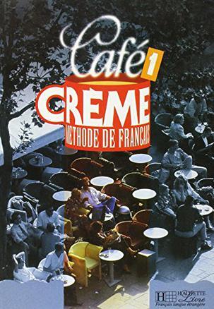 Cafe Creme：Niveau 1 Livre de L'Eleve