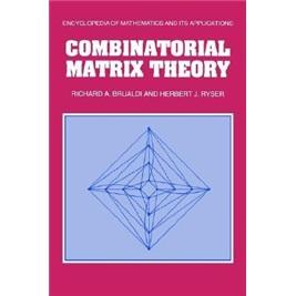 CombinatorialMatrixTheory(EncyclopediaofMathematicsanditsApplications)