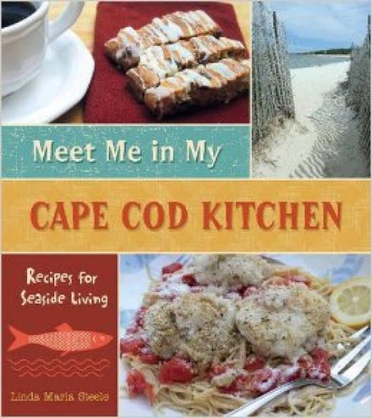 MEET ME IN MY CAPE COD KITCHEN: Recipes for Seas