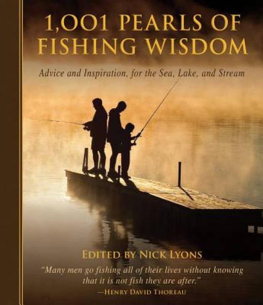 1,001 Pearls of Fishing Wisdom: Advice and Inspiration, for the Sea, Lake, and Stream