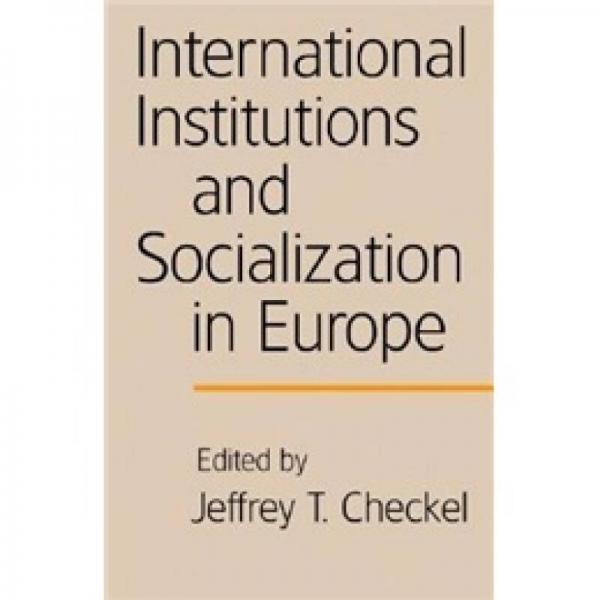 International Institutions and Socialization in Europe