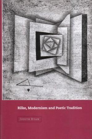 Rilke, Modernism and Poetic Tradition (Cambridge Studies in German)