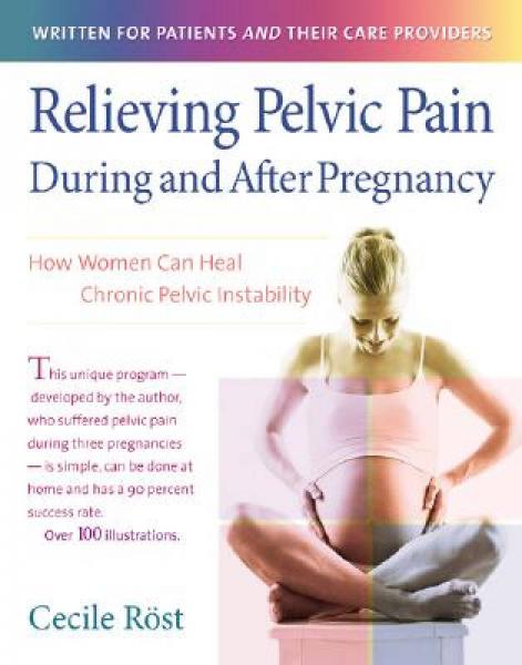 Relieving Pelvic Pain During and After Pregnancy: How Women Can Heal Chronic Pelvic Instability