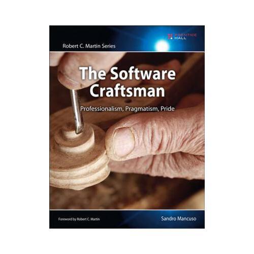 The Software Craftsman: Professionalism, Pragmatism, Pride