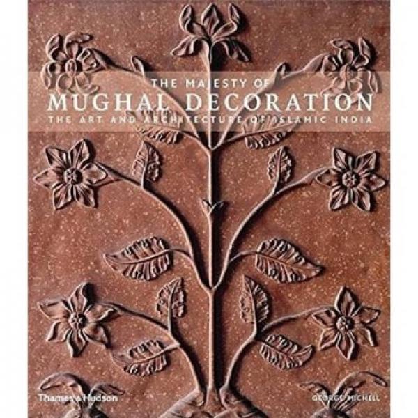 The Majesty of Mughal Decoration