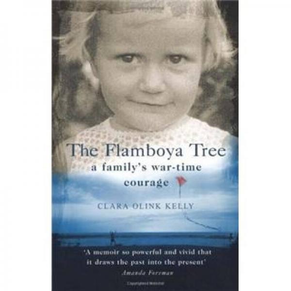 The Flamboya Tree: Memories of a Family's War-Time Courage