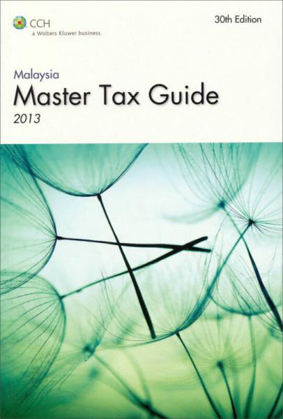 Malaysia Master Tax Guide 2013, 30th Edition[2013马来西亚税务实务大全] 