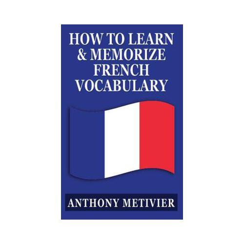 How to Learn and Memorize French Vocabulary  Using a Memory Palace Specifically Designed for the French Language