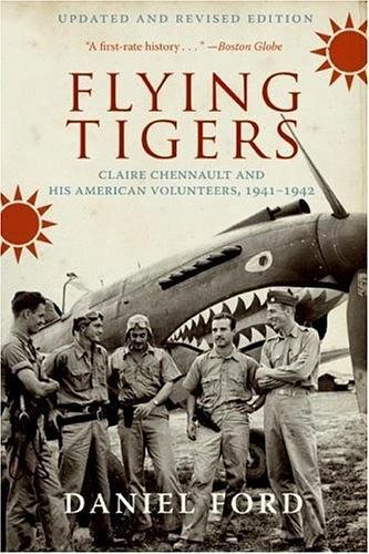 Flying Tigers：Claire Chennault and His American Volunteers, 1941-1942