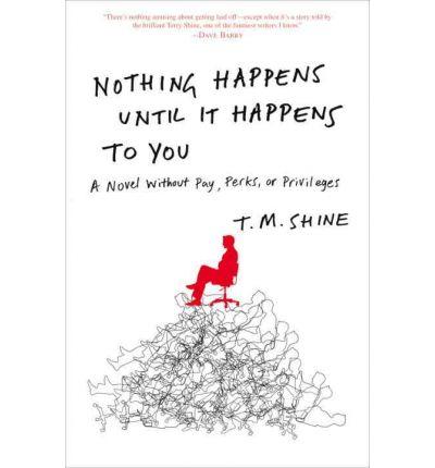 NothingHappensUntilItHappenstoYou:ANovel