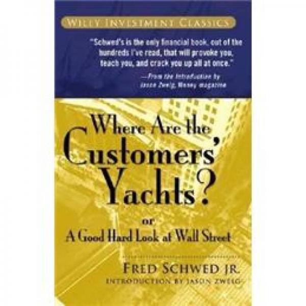 Where Are the Customers' Yachts? or a Good Hard Look at Wall Street：Where Are the Customers' Yachts? or a Good Hard Look at Wall Street