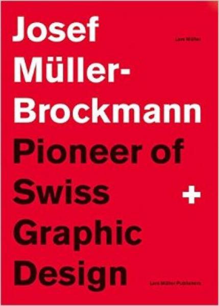 Josef Mu Ller-Brockmann Pioneer of Swiss Graphic Design瑞士平面设计的约瑟夫·米勒沐，布罗克曼先锋