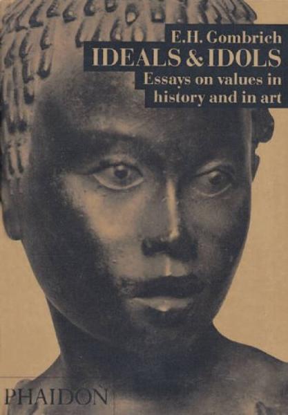 Ideals & Idols：Essays On Values in History and in Art