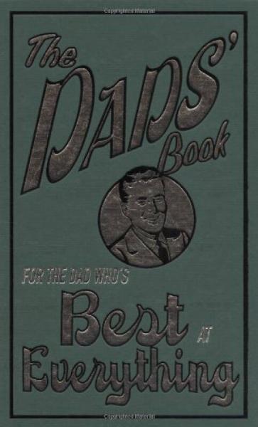 The Dads' Book: For the Dad Who's Best at Everything爸爸書：讓你成為最好的爸爸