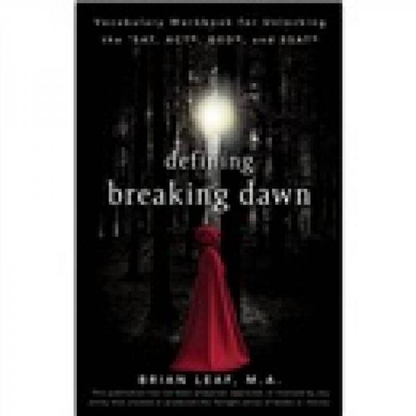 Defining Breaking Dawn: Vocabulary Workbook for Unlocking the SAT ACT GED and SSAT
