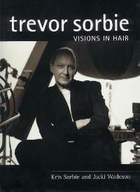 Trevor sorbie : Visions in hair