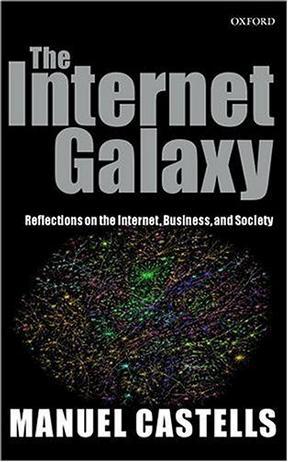 The Internet Galaxy：Reflections on the Internet, Business, and Society