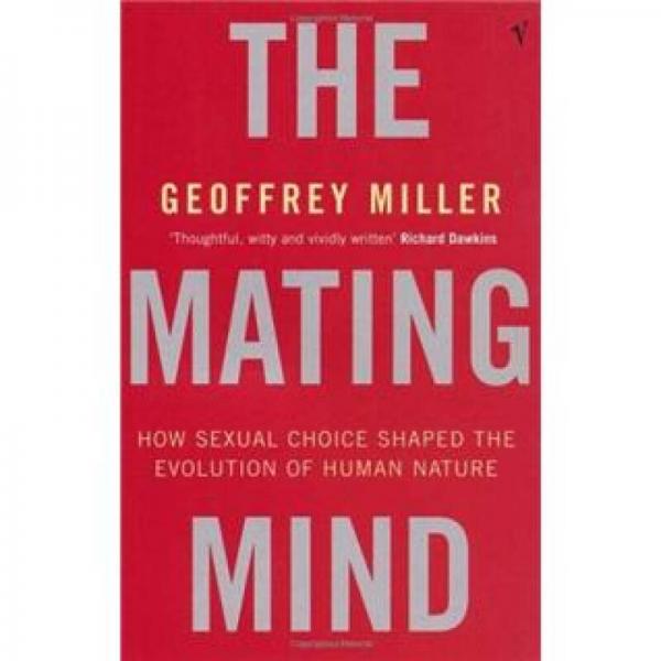 Mating Mind: How Sexual Choice Shaped the Evolution of Human Nature