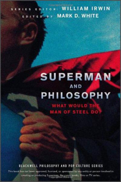 Superman and Philosophy: What Would the Man of Steel Do?[超人与哲学：钢铁侠将做什么(丛书)]