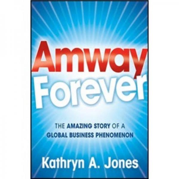 Amway Forever 永遠(yuǎn)的安利：全球性業(yè)務(wù)現(xiàn)象的神奇故事
