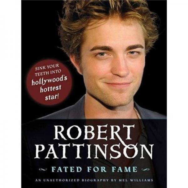 Robert Pattinson: Fated for Fame