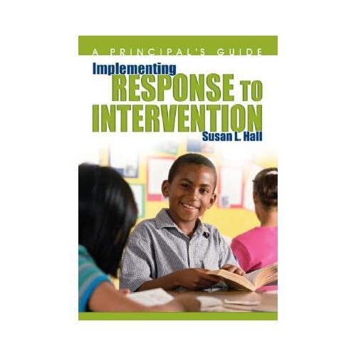 Implementing Response to Intervention: A Principal‘s Guide