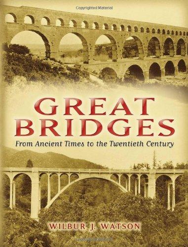 Great Bridges: From Ancient Times to the Twentieth Century