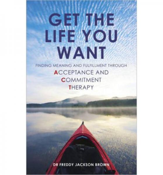 Get the Life You Want  Finding Meaning and Purpo
