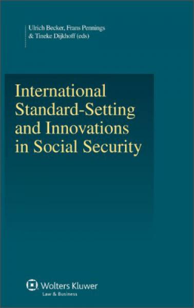 International Standard-Setting and Innovations in Social Security[國(guó)際標(biāo)準(zhǔn)-社會(huì)保障的設(shè)定與創(chuàng)新]