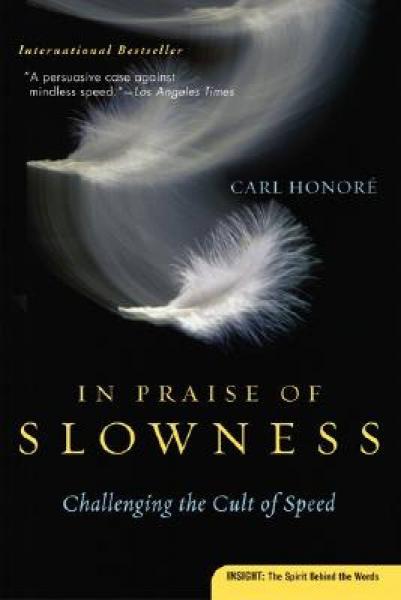 In Praise of Slowness