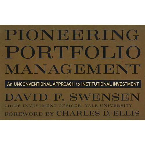 Pioneering Portfolio Management：An Unconventional Approach to Institutional Investment