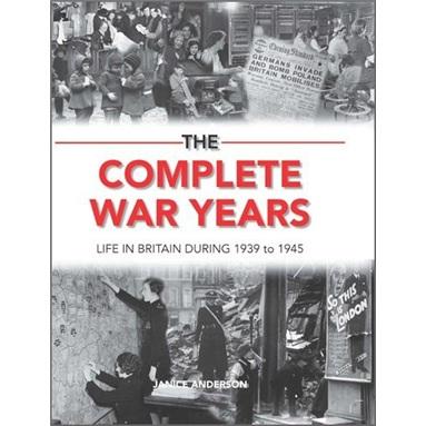 TheCompleteWarYears:LifeinBritainDuring1939to1945