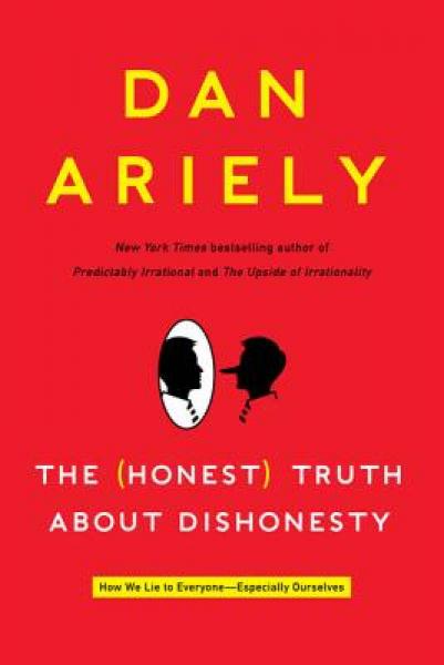The  Truth About Dishonesty：How We Lie to Everyone---Especially Ourselves