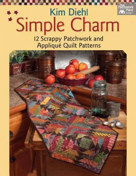 Simple Charm: 12 Scrappy Patchwork and Applique Quilt Patterns