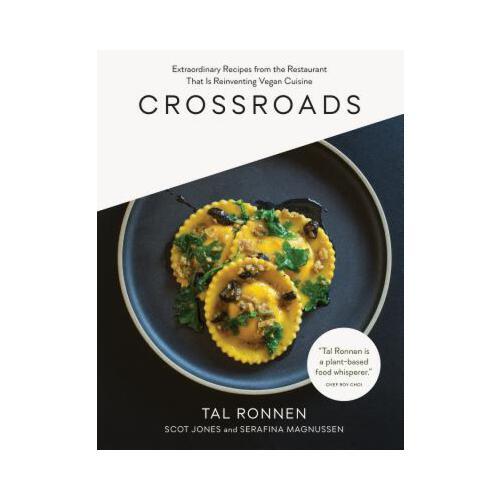 Crossroads: Extraordinary Recipes from the Restaurant That Is Reinventing Vegan Cuisine
