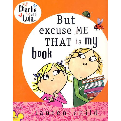 Charlie and Lola,But Excuse Me That is My Book(Hard Cover)查理与劳拉：可那是我的书